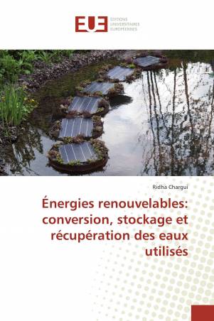 Énergies renouvelables: conversion, stockage et récupération des eaux utilisés
