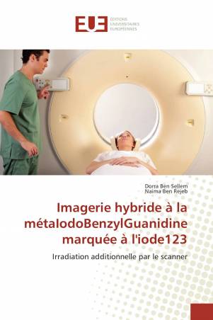 Imagerie hybride à la métaIodoBenzylGuanidine marquée à l&#039;iode123