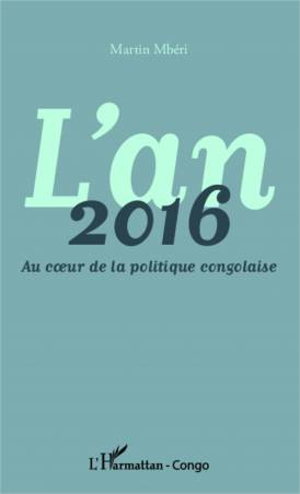 L&#039;an 2016 Au coeur de la politique congolaise