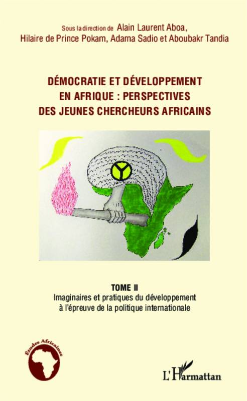 Démocratie et développement en Afrique : perspectives des jeunes chercheurs africains (Tome 2)