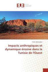 Impacts anthropiques et dynamique érosive dans la Tunisie de l'Ouest