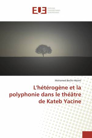 L'hétérogène et la polyphonie dans le théâtre de Kateb Yacine