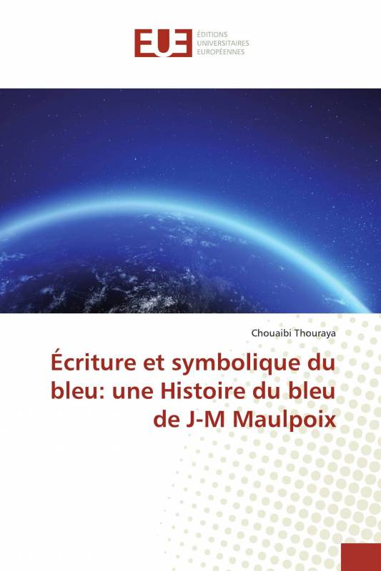Écriture et symbolique du bleu: une Histoire du bleu de J-M Maulpoix