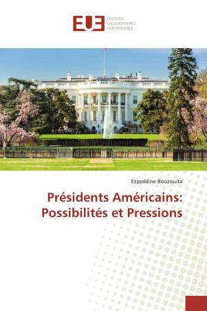 Présidents Américains: Possibilités et Pressions