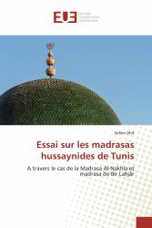 Essai sur les madrasas hussaynides de Tunis