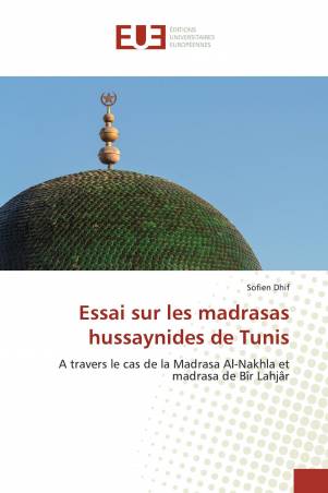 Essai sur les madrasas hussaynides de Tunis