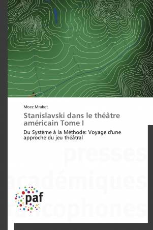 Stanislavski dans le théâtre américain Tome I