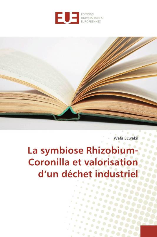 La symbiose Rhizobium-Coronilla et valorisation d’un déchet industriel