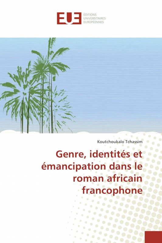 Genre, identités et émancipation dans le roman africain francophone