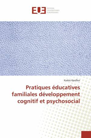 Pratiques éducatives familiales développement cognitif et psychosocial