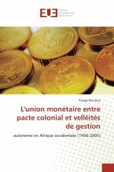 L'union monétaire entre pacte colonial et velléités de gestion