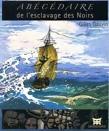 Abécédaire de l’esclavage des Noirs