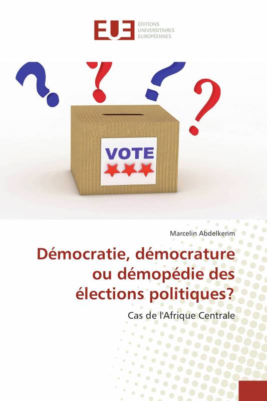 Démocratie, démocrature ou démopédie des élections politiques?