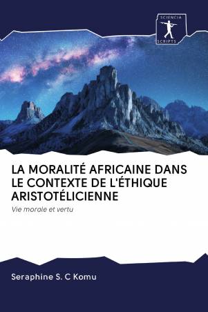 LA MORALITÉ AFRICAINE DANS LE CONTEXTE DE L'ÉTHIQUE ARISTOTÉLICIENNE