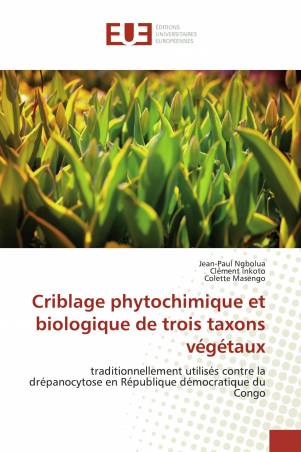 Criblage phytochimique et biologique de trois taxons végétaux