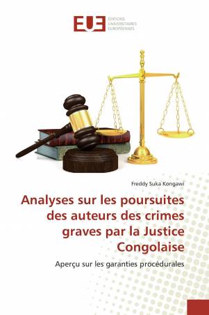 Analyses sur les poursuites des auteurs des crimes graves par la Justice Congolaise