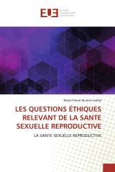 LES QUESTIONS ÉTHIQUES RELEVANT DE LA SANTE SEXUELLE REPRODUCTIVE