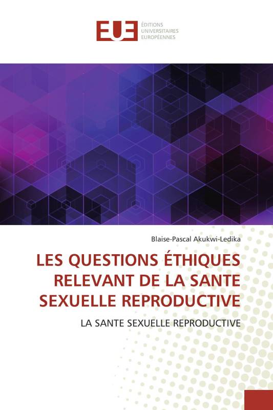 LES QUESTIONS ÉTHIQUES RELEVANT DE LA SANTE SEXUELLE REPRODUCTIVE