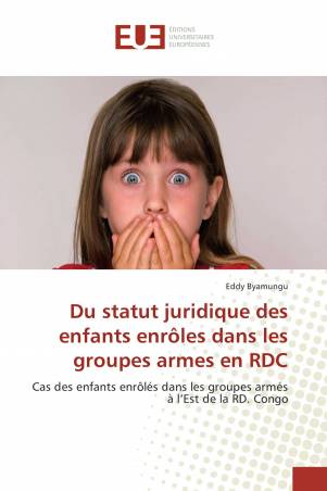 Du statut juridique des enfants enrôles dans les groupes armes en RDC