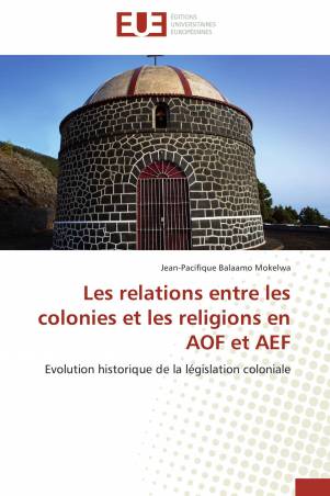 Les relations entre les colonies et les religions en AOF et AEF