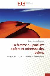 La femme au parfum: apôtre et prêtresse des païens