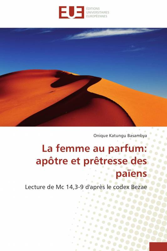 La femme au parfum: apôtre et prêtresse des païens