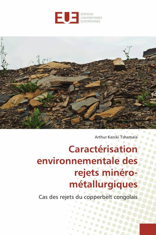 Caractérisation environnementale des rejets minéro-métallurgiques