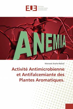 Activité Antimicrobienne et Antifalcemiante des Plantes Aromatiques.