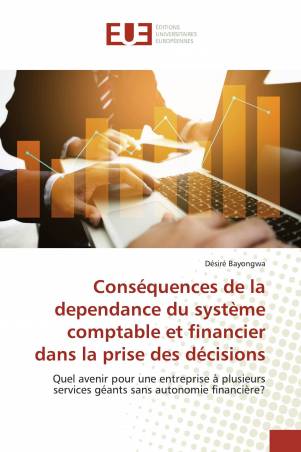 Conséquences de la dependance du système comptable et financier dans la prise des décisions
