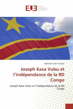 Joseph Kasa Vubu et l’indépendance de la RD Congo
