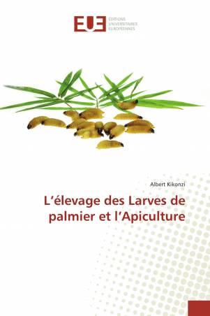L’élevage des Larves de palmier et l’Apiculture