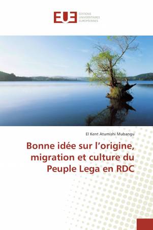 Bonne idée sur l’origine, migration et culture du Peuple Lega en RDC