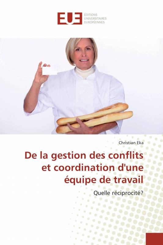 De la gestion des conflits et coordination d'une équipe de travail