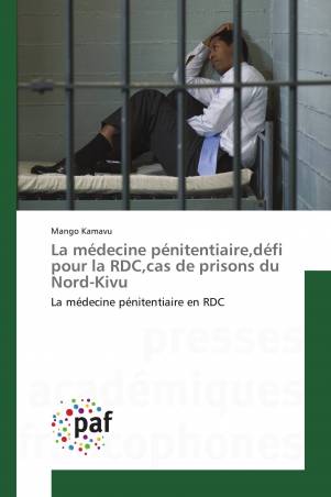 La médecine pénitentiaire,défi pour la RDC,cas de prisons du Nord-Kivu