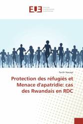Protection des réfugiés et Menace d'apatridie: cas des Rwandais en RDC