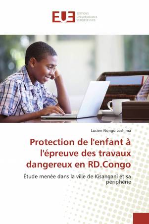 Protection de l'enfant à l'épreuve des travaux dangereux en RD.Congo