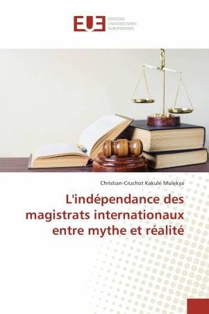 L'indépendance des magistrats internationaux entre mythe et réalité