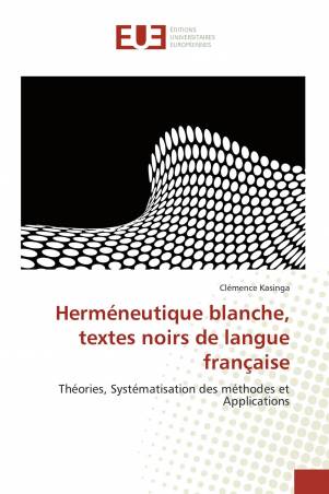 Herméneutique blanche, textes noirs de langue française