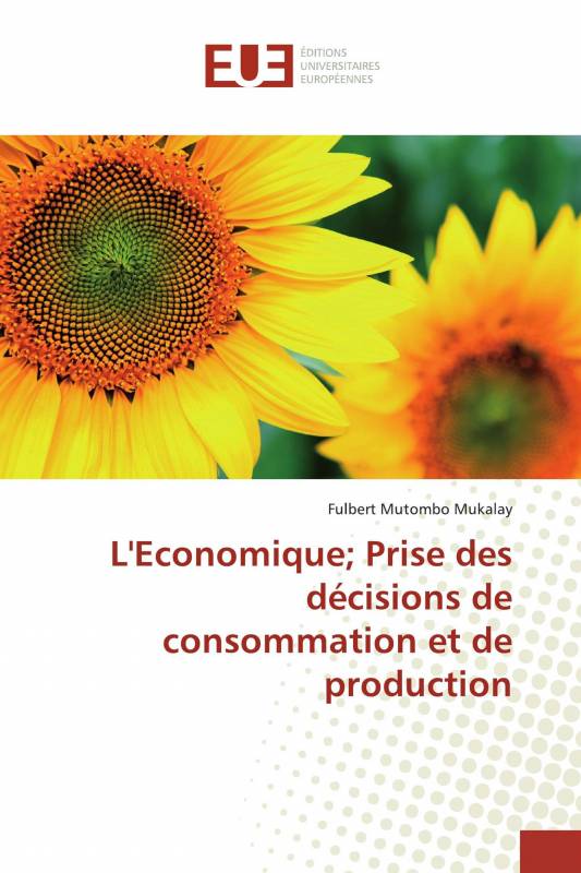 L'Economique； Prise des décisions de consommation et de production