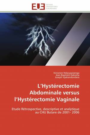 L’Hystérectomie Abdominale versus l’Hystérectomie  Vaginale