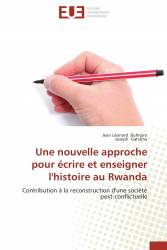 Une nouvelle approche pour écrire et enseigner l'histoire au Rwanda
