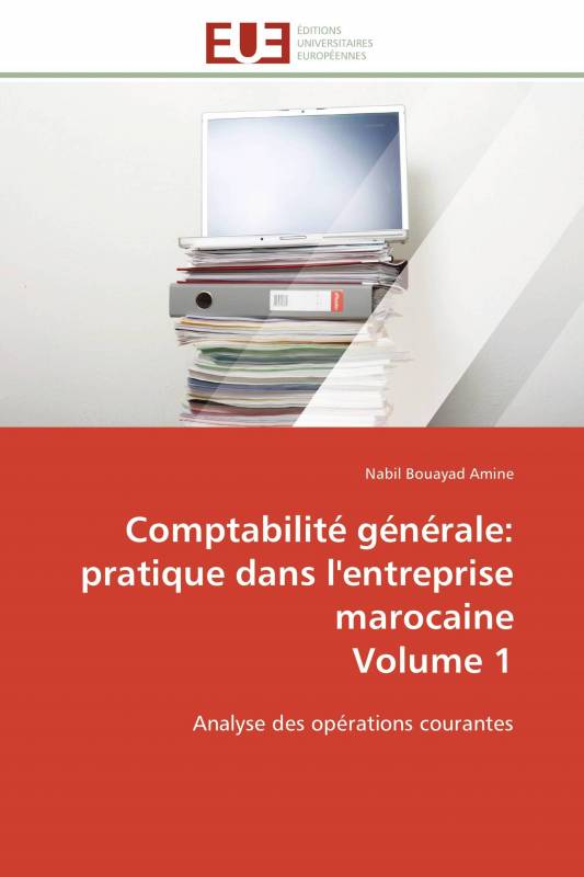 Comptabilité générale: pratique dans l'entreprise marocaine  Volume 1