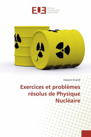Exercices et problèmes résolus de Physique Nucléaire