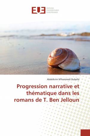 Progression narrative et thématique dans les romans de T. Ben Jelloun