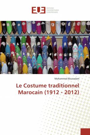Le Costume traditionnel Marocain (1912 - 2012)