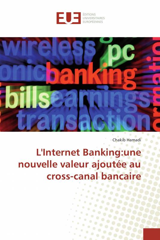 L'Internet Banking:une nouvelle valeur ajoutée au cross-canal bancaire