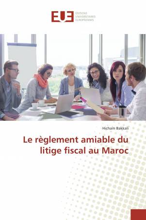Le règlement amiable du litige fiscal au Maroc