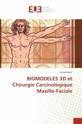 BIOMODELES 3D et Chirurgie Carcinologique Maxillo-Faciale