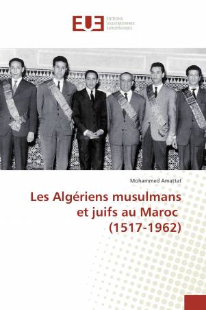Les Algériens musulmans et juifs au Maroc (1517-1962)