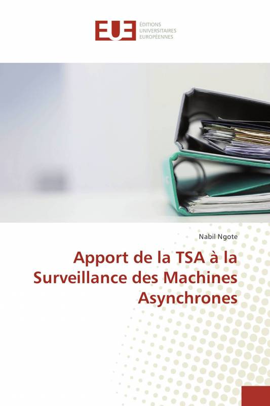 Apport de la TSA à la Surveillance des Machines Asynchrones